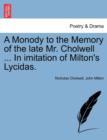Image for A Monody to the Memory of the Late Mr. Cholwell ... in Imitation of Milton&#39;s Lycidas.