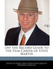 Image for Off the Record Guide to the Film Career of Steve Martin