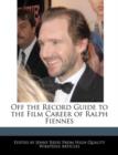 Image for Off the Record Guide to the Film Career of Ralph Fiennes