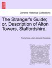 Image for The Stranger&#39;s Guide; Or, Description of Alton Towers, Staffordshire.