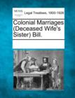 Image for Colonial Marriages (Deceased Wife&#39;s Sister) Bill.