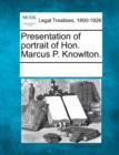 Image for Presentation of Portrait of Hon. Marcus P. Knowlton.