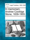 Image for In Memoriam, Andrew Coolidge Stone, 1839-1905.
