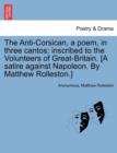 Image for The Anti-Corsican, a Poem, in Three Cantos; Inscribed to the Volunteers of Great-Britain. [A Satire Against Napoleon. by Matthew Rolleston.]