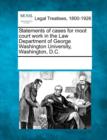 Image for Statements of Cases for Moot Court Work in the Law Department of George Washington University, Washington, D.C.