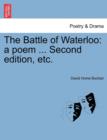 Image for The Battle of Waterloo : A Poem ... Second Edition, Etc.
