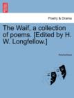 Image for The Waif, a Collection of Poems. [Edited by H. W. Longfellow.]