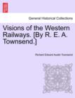 Image for Visions of the Western Railways. [By R. E. A. Townsend.]