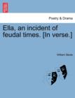 Image for Ella, an Incident of Feudal Times. [In Verse.]