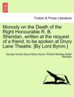 Image for Monody on the Death of the Right Honourable R. B. Sheridan, Written at the Request of a Friend, to Be Spoken at Drury Lane Theatre. [By Lord Byron.]