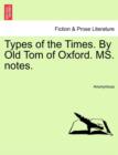 Image for Types of the Times. by Old Tom of Oxford. Ms. Notes.