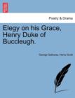 Image for Elegy on His Grace, Henry Duke of Buccleugh.
