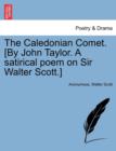 Image for The Caledonian Comet. [By John Taylor. a Satirical Poem on Sir Walter Scott.]