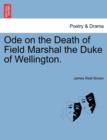 Image for Ode on the Death of Field Marshal the Duke of Wellington.