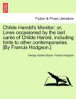 Image for Childe Harold&#39;s Monitor; Or, Lines Occasioned by the Last Canto of Childe Harold, Including Hints to Other Contemporaries. [By Francis Hodgson.]