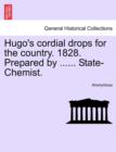 Image for Hugo&#39;s Cordial Drops for the Country. 1828. Prepared by ...... State-Chemist.