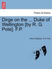 Image for Dirge on the ... Duke of Wellington [by R. G. Pote]. F.P.