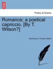 Image for Romance; A Poetical Capriccio. [by T. Wilson?]