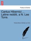 Image for Cantus Hibernici ... Latine Redditi, A N. Lee Torre.