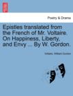 Image for Epistles Translated from the French of Mr. Voltaire. on Happiness, Liberty, and Envy ... by W. Gordon.