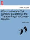 Image for Which Is the Man? a Comedy, as Acted at the Theatre-Royal in Covent-Garden.