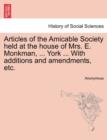 Image for Articles of the Amicable Society Held at the House of Mrs. E. Monkman, ... York ... with Additions and Amendments, Etc.