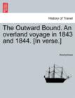 Image for The Outward Bound. an Overland Voyage in 1843 and 1844. [in Verse.]