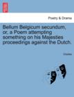 Image for Bellum Belgicum Secundum, Or, a Poem Attempting Something on His Majesties Proceedings Against the Dutch.