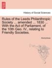 Image for Rules of the Leeds Philanthropic Society ... Amended ... 1830 ... with the Act of Parliament, of the 10th Geo. IV., Relating to Friendly Societies.