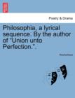 Image for Philosophia, a Lyrical Sequence. by the Author of Union Unto Perfection..