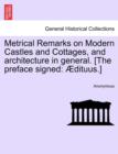 Image for Metrical Remarks on Modern Castles and Cottages, and Architecture in General. [the Preface Signed