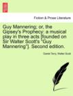 Image for Guy Mannering; Or, the Gipsey&#39;s Prophecy : A Musical Play in Three Acts [Founded on Sir Walter Scott&#39;s Guy Mannering]. Second Edition.