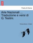 Image for Arie Nazionali ... Traduzione E Versi Di G. Testini.