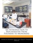 Image for An Introduction to Biochemistry from Polymers to Monomers
