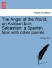 Image for The Angel of the World; An Arabian Tale