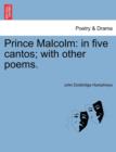 Image for Prince Malcolm : In Five Cantos; With Other Poems.