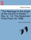 Image for The Message to the Angel of the Church in Sardis.-Rev. III. 1-6. the Seatonian Prize Poem for 1886.