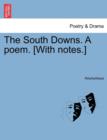 Image for The South Downs. a Poem. [With Notes.]