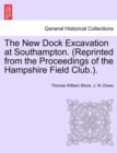 Image for The New Dock Excavation at Southampton. (Reprinted from the Proceedings of the Hampshire Field Club.).