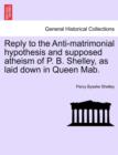 Image for Reply to the Anti-Matrimonial Hypothesis and Supposed Atheism of P. B. Shelley, as Laid Down in Queen Mab.