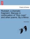 Image for Rodolph; A Dramatic Fragment. Stanzas in Continuation of Don Juan and Other Poems. by a Minor.