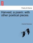 Image for Harvest; A Poem : With Other Poetical Pieces.