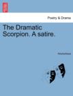 Image for The Dramatic Scorpion. a Satire.