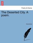 Image for The Deserted City. a Poem.