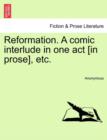 Image for Reformation. a Comic Interlude in One Act [in Prose], Etc.