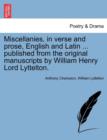 Image for Miscellanies, in Verse and Prose, English and Latin ... Published from the Original Manuscripts by William Henry Lord Lyttelton.