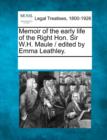 Image for Memoir of the Early Life of the Right Hon. Sir W.H. Maule / Edited by Emma Leathley.