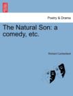 Image for The Natural Son : A Comedy, Etc.