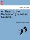 Image for An Hymn to the Redeemer. [by William Goldwin.]