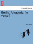 Image for Emilia. a Tragedy. [In Verse.]